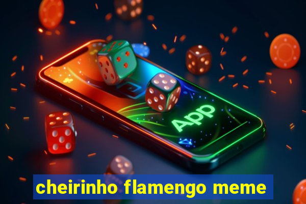 cheirinho flamengo meme